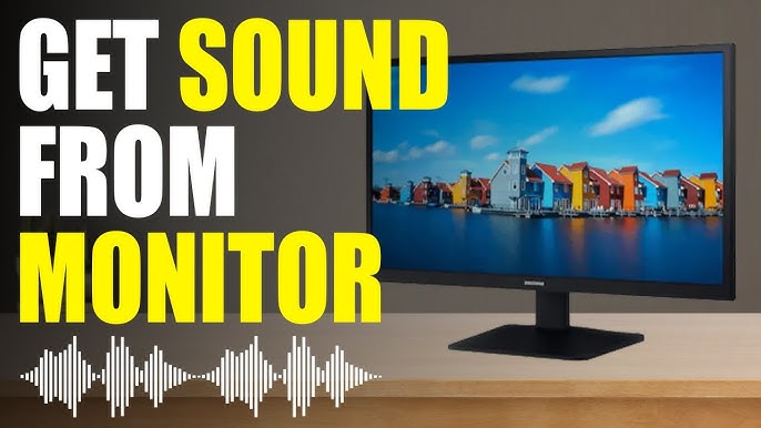 How to get sound from a monitor without speakers?